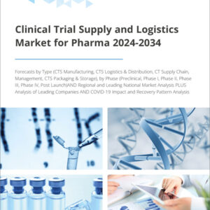 Clinical Trial Supply and Logistics Market for Pharma 2024-2034