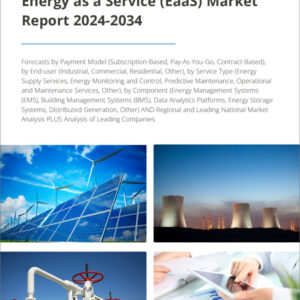 Energy as a Service (EaaS) Market Report 2024-2034